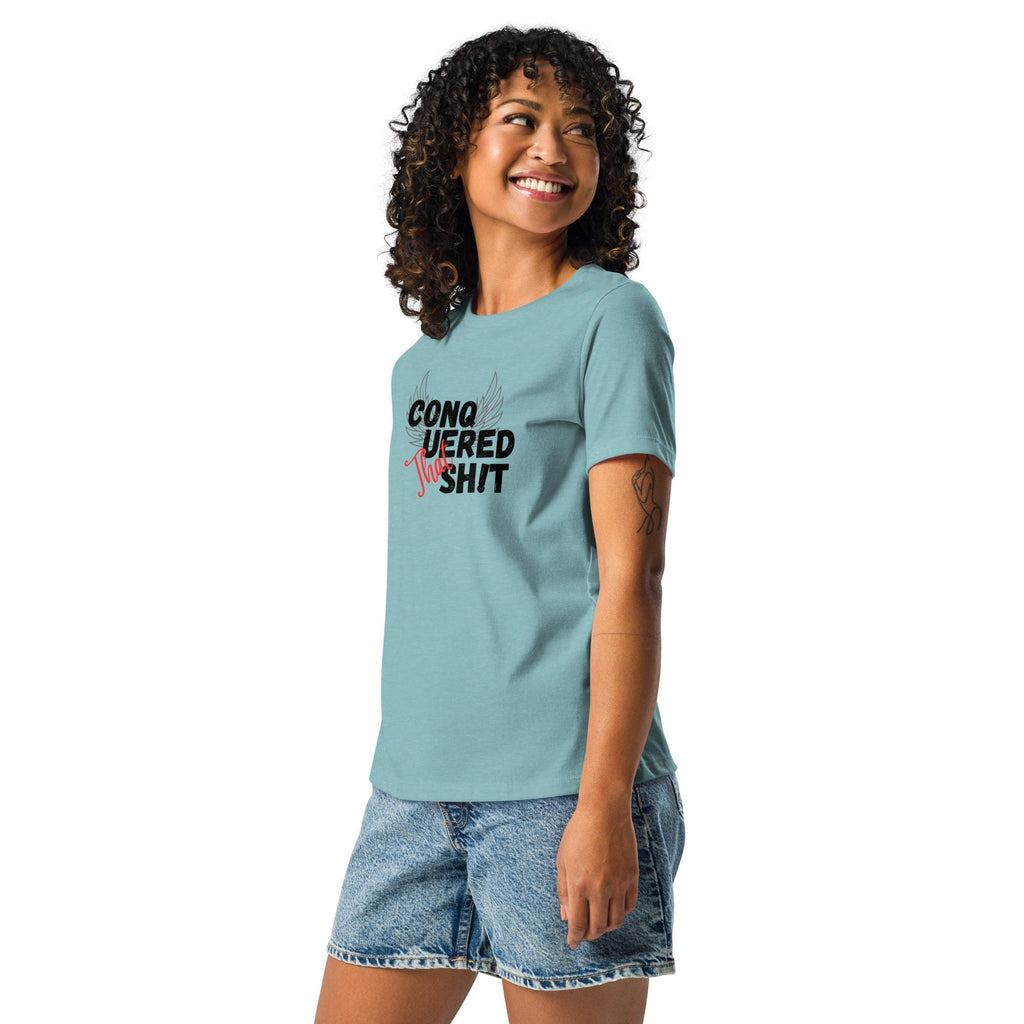 Conquered That Sh!t- Women's Relaxed T-Shirt