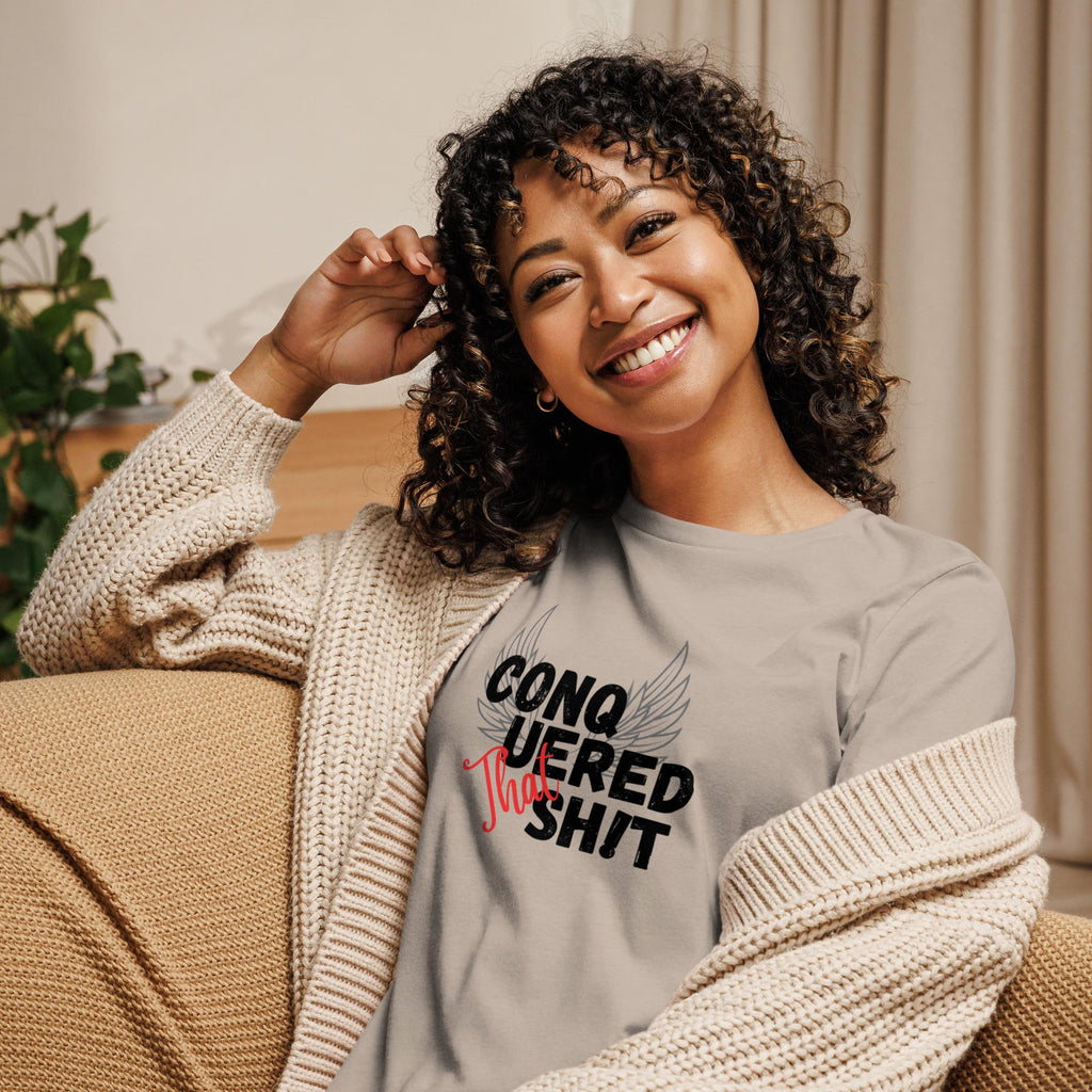 Conquered That Sh!t Women's Relaxed T-Shirt Empowering Shirt