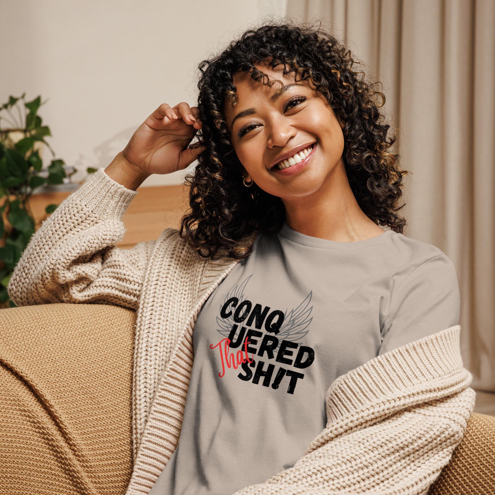 Conquered That Sh!t Women's Relaxed T-Shirt Empowering Shirt