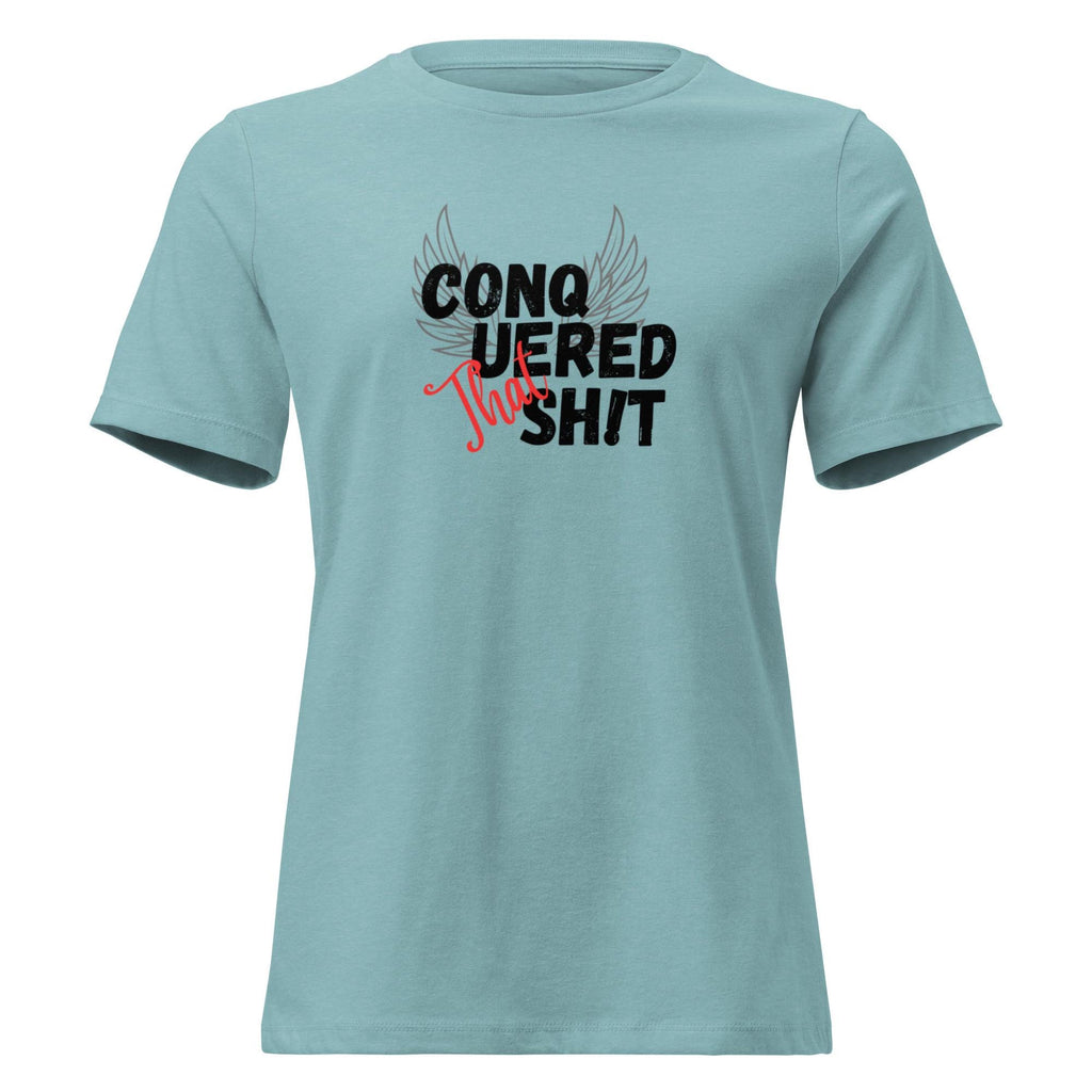 Conquered That Sh!t Women's Relaxed T-Shirt Empowering Shirt