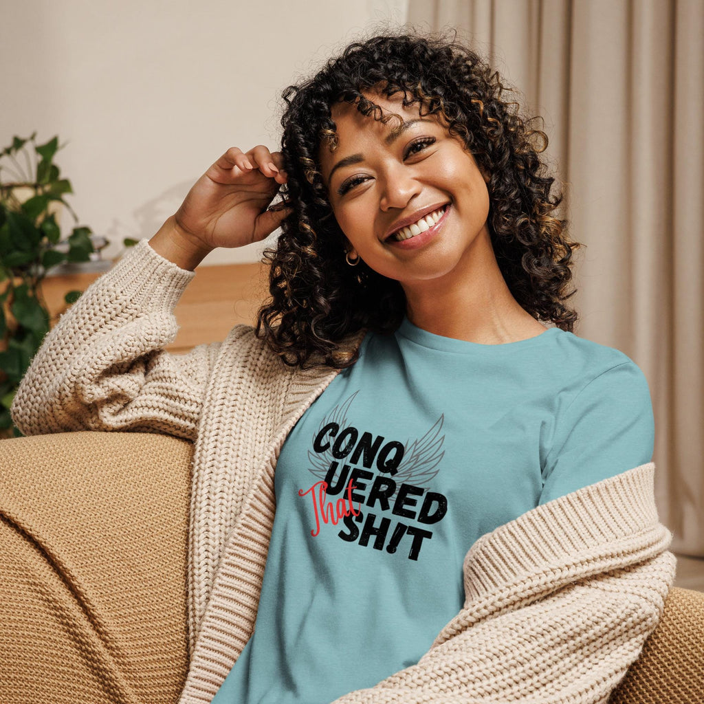Conquered That Sh!t Women's Relaxed T-Shirt Empowering Shirt