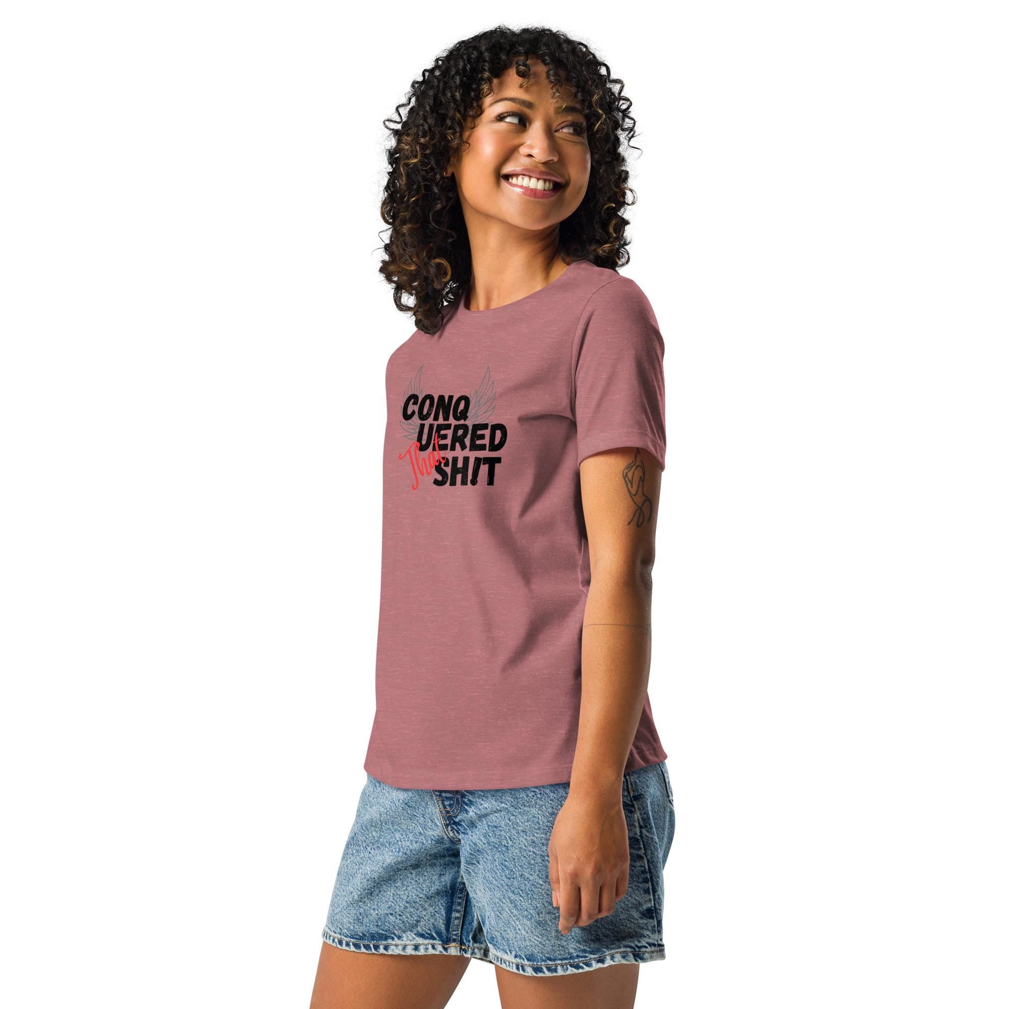 Conquered That Sh!t- Women's Relaxed T-Shirt