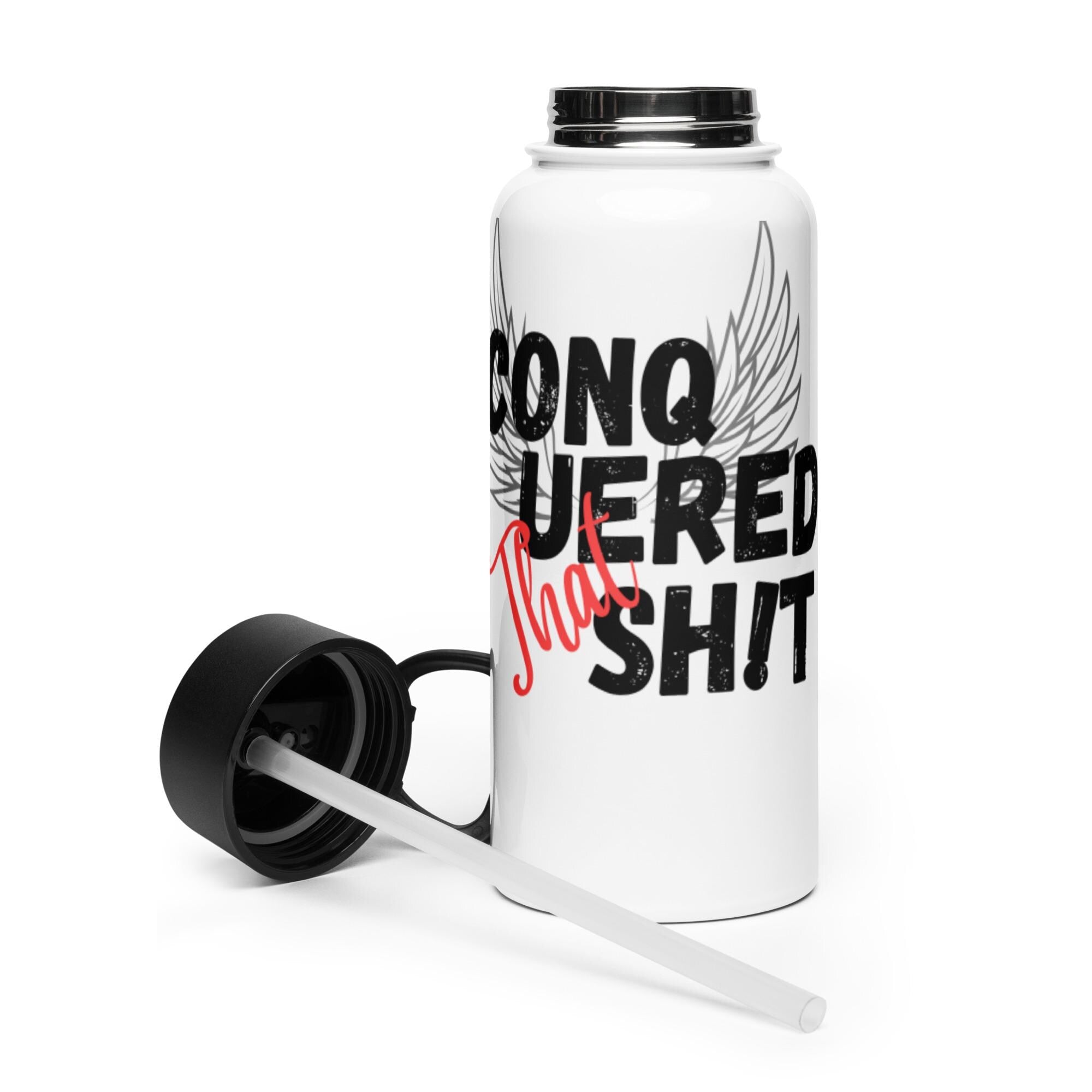 Conquered That Sh!t Stainless steel water bottle with a straw lid